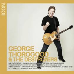 George Thorogood And The Destroyers : George Thorogood and the Destroyers (Compilation)